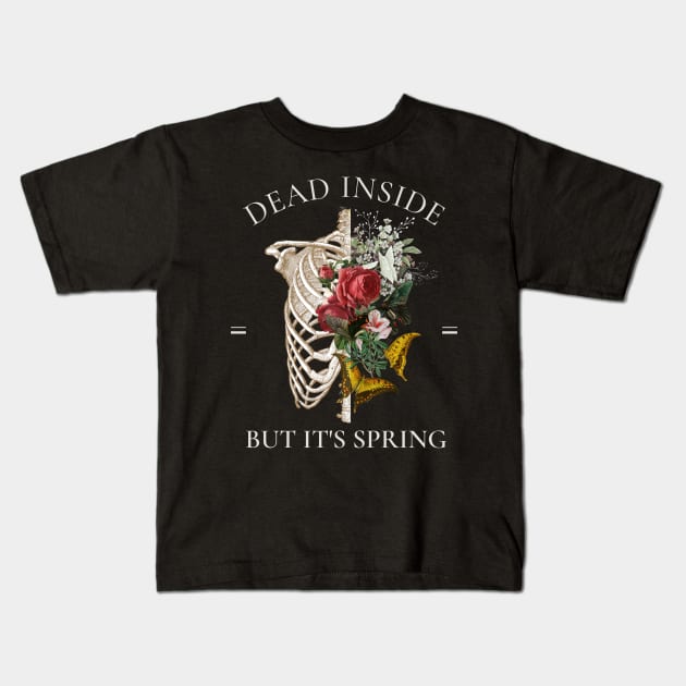 Dead Inside But It's Spring, Skeleton with Butterflies and Roses Kids T-Shirt by AddiBettDesigns